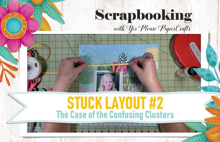 Stuck Layout #2 | The Case of the Confusing Clusters | A Scrapbook Process Video