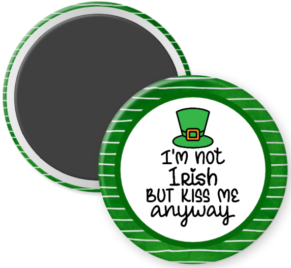 I'm not Irish but Kiss me Anyway