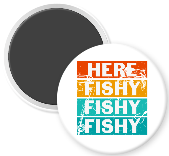 Here Fishy Fishy Fishy