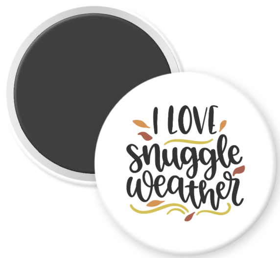 I Love Snuggle Weather